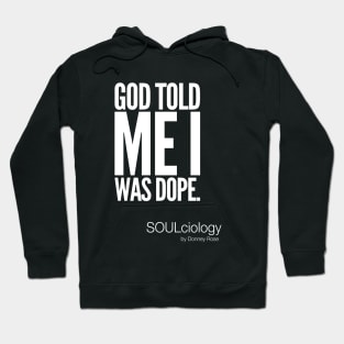 God Told Me I Was Dope Hoodie